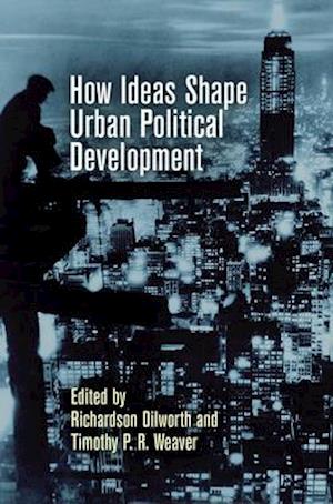 How Ideas Shape Urban Political Development