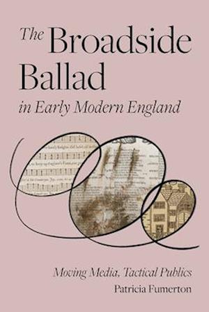 The Broadside Ballad in Early Modern England