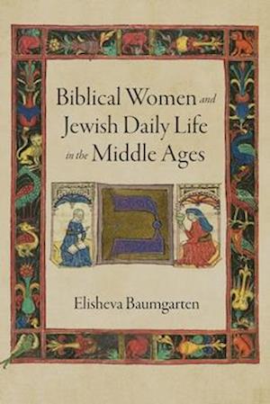 Biblical Women and Jewish Daily Life in the Middle Ages