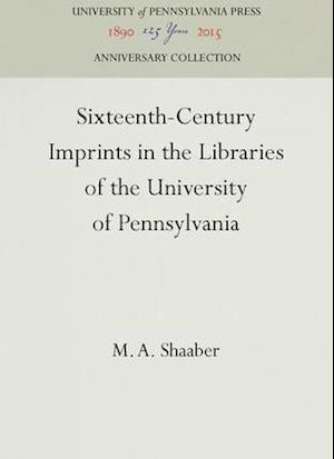 Sixteenth-Century Imprints in the Libraries of the University of Pennsylvania