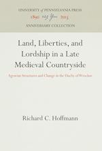 Land, Liberties, and Lordship in a Late Medieval Countryside
