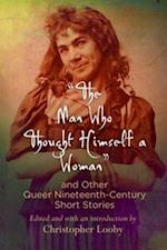 'The Man Who Thought Himself a Woman' and Other Queer Nineteenth-Century Short Stories