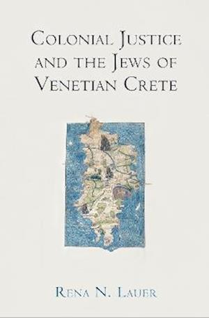 Colonial Justice and the Jews of Venetian Crete