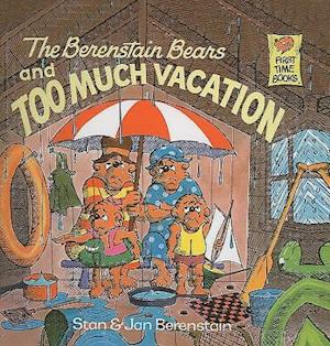 The Berenstain Bears and Too Much Vacation