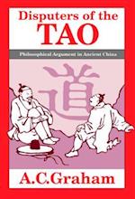 Disputers of the Tao: Philosophical Argument in Ancient China 