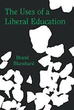 The Uses of a Liberal Education: And Other Talks to Students 