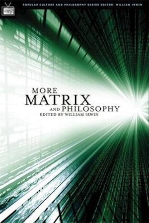 More Matrix and Philosophy
