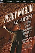 Perry Mason and Philosophy : The Case of the Awesome Attorney 
