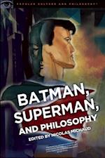 Batman, Superman, and Philosophy