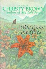 Wild Grow the Lilies
