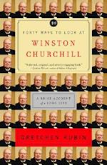 Forty Ways to Look at Winston Churchill