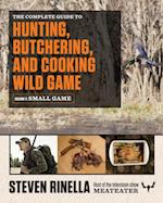Complete Guide to Hunting, Butchering, and Cooking Wild Game