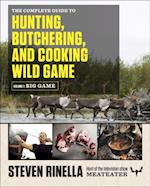 Complete Guide to Hunting, Butchering, and Cooking Wild Game
