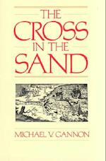 The Cross in the Sand: The Early Catholic Church in Florida, 1513-1870 