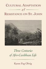 Cultural Adaptation and Resistance on St. John: Three Centuries of Afro-Caribbean Life 