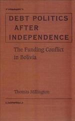 Debt Politics After Independence: The Funding Conflict in Bolivia 