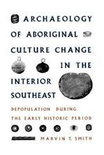 Archaeology of Aboriginal Culture Change in the Interior Southeast: Depopulation During the Early Historic Period 