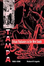Urban Vigilantes in the New South: Tampa, 1882-1936 