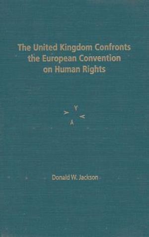 The United Kingdom Confronts the European Convention on Human Rights