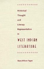 Historical Thought and Literary Representation in West Indian Literature