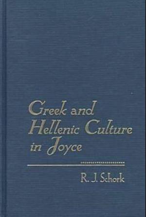 Schork, R:  Greek and Hellenic Culture in Joyce