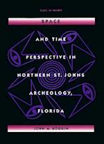 Space and Time Perspective in Northern St. Johns Archeology, Florida