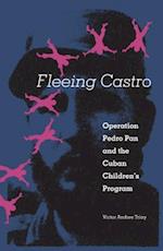 Fleeing Castro: Operation Pedro Pan and the Cuban Children's Program 