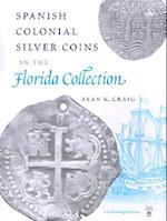 Spanish Colonial Silver Coins in the Florida Collection