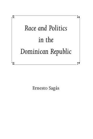 Sagas, E:  Race and Politics in the Dominican Republic