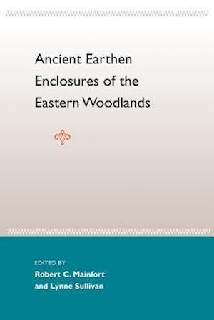 Ancient Earthen Enclosures: Of the Eastern Woodlands