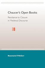 Chaucer's Open Books: Resistance to Closure in Medieval Discourse 