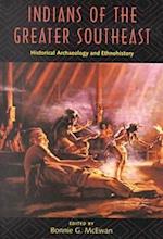 Indians of the Greater Southeast Historical Archaeology and Ethnohistory