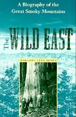 The Wild East: A Biography of the Great Smoky Mountains 