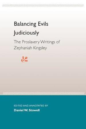 Balancing Evils Judiciously: The Proslavery Writings of Zephaniah Kingsley