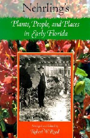 Nehrling's Plants, People, and Places in Early Florida