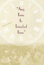 Any Time is Trinidad Time: Social Meanings and Temporal Consciousness 