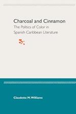 Charcoal and Cinnamon: The Politics of Color in Spanish Caribbean Literature 