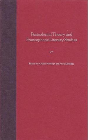 Postcolonial Theory and Francophone Literary Studies