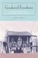 Gendered Freedoms: Race, Rights, and the Politics of Household in the Delta, 1861-1875 