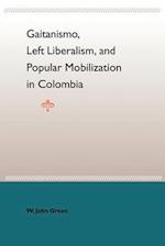 Gaitanismo, Left Liberalism, and Popular Mobilization in Colombia