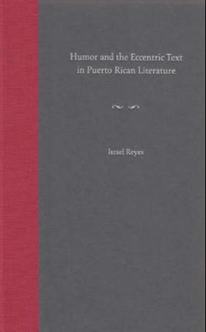 Humor and the Eccentric Text in Puerto Rican Literature