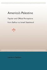 America's Palestine: Popular and Official Perceptions from Balfour to Israeli Statehood 