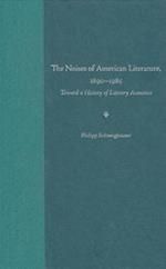 The Noises of American Literature, 1890-1985