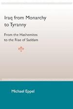 Iraq from Monarchy to Tyranny: From the Hashemites to the Rise of Saddam 