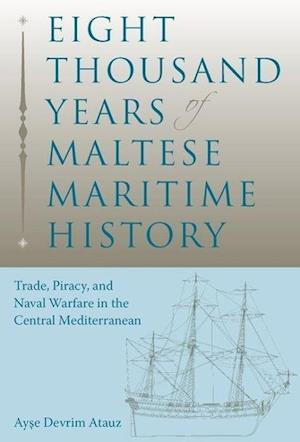 Eight Thousand Years of Maltese Maritime History