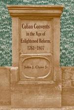 Cuban Convents in the Age of Enlightened Reform, 1761-1807