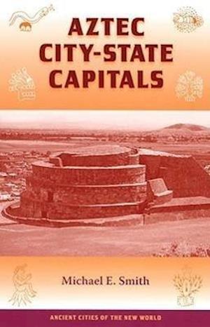 Smith, M:  Aztec City-state Capitals