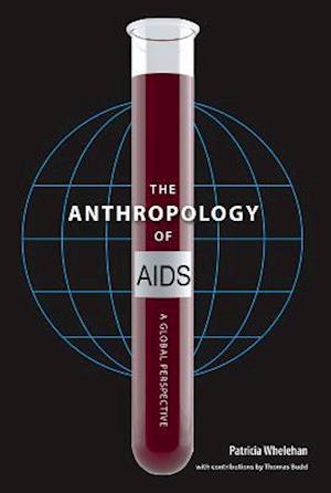 The Anthropology of AIDS: A Global Perspective