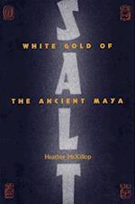 Salt: White Gold of the Ancient Maya 