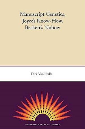 Manuscript Genetics, Joyce's Know-How, Beckett's Nohow